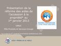 1 Présentation de la réforme des aides de l’accession à la propriété* au 1 er janvier 2013 DMOC Pôle Produits et Services Groupe * Sur la base du 3 ème.