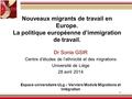 Dr Sonia GSIR Centre d’études de l’ethnicité et des migrations Université de Liège 28 avril 2014 Espace universitaire ULg – Verviers Module Migrations.