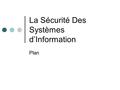 La Sécurité Des Systèmes d’Information Plan. Copyright Plan Introduction Concepts et Technologies Politique de Sécurité des Systèmes d’Information Cas.