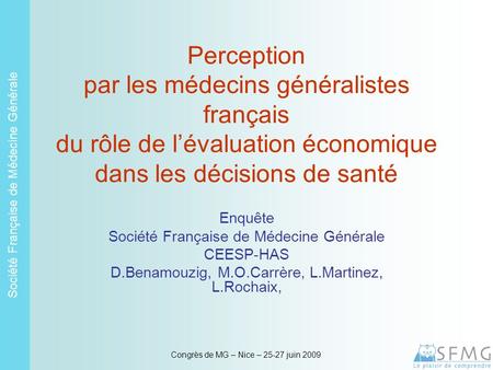 Société Française de Médecine Générale Congrès de MG – Nice – 25-27 juin 2009 Perception par les médecins généralistes français du rôle de l’évaluation.