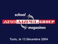Tunis, le 13 Décembre 2004. Unique Synergie dans le domaine du cuir Depuis 1947 L’école La maison d’édition … leaders dans la mode de la chaussure et.