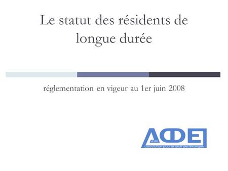 Le statut des résidents de longue durée réglementation en vigeur au 1er juin 2008.
