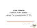 FIPHFP - ESENESR Construire un Plan d’Actions …en vue d’un conventionnement FIPHFP N. Dross 14/10/2015.