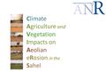 Climate Agriculture and Vegetation Impacts on Aeolian eRosion in the Sahel.