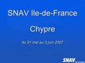 SNAV Ile-de-France Chypre du 31 mai au 3 juin 2007.