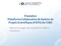 Prestation Plateforme Collaborative de Gestion de Projets Scientifiques (POPS) de l’UBO Retours d’usages de la plateforme MEnIr. Entretiens.