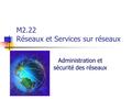 M2.22 Réseaux et Services sur réseaux