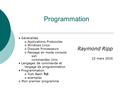 Programmation Raymond Ripp 22 mars 2016 Généralités o Applications Protocoles o Windows Linux o Disques Processeurs o Passage en mode console ssh commandes.