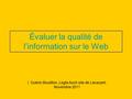 Évaluer la qualité de l’information sur le Web I. Guérin-Boutillon, Legta Auch site de Lavacant, Novembre 2011.