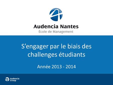 S’engager par le biais des challenges étudiants Année 2013 - 2014.