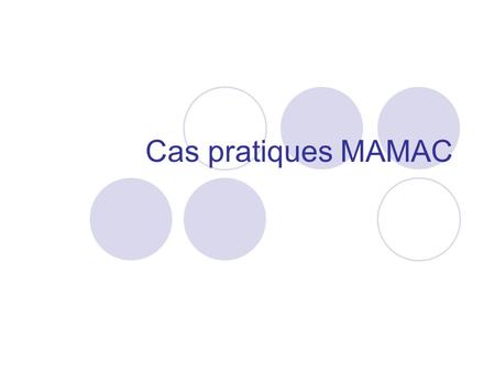 Cas pratiques MAMAC. Exemple type 1 d’une situation soumise au Mamac Madame A.