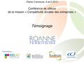 Conférence de clôture de la mission « Compétitivité durable des entreprises » Témoignage - Plaine Commune, 4 avril 2012 - Partenaires :