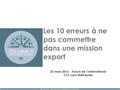 ©Colombus – Reproduction interdite sans autorisation 22 mars 2016 - Forum de l’International CCI Lyon Métropole Les 10 erreurs à ne pas commettre dans.