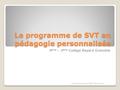 Le programme de SVT en pédagogie personnalisée 4 ème – 3 ème Collège Bayard Grenoble Martine Esclavissat AIRAP Pierre Faure.