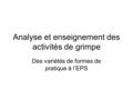 Analyse et enseignement des activités de grimpe Des variétés de formes de pratique à l’EPS.