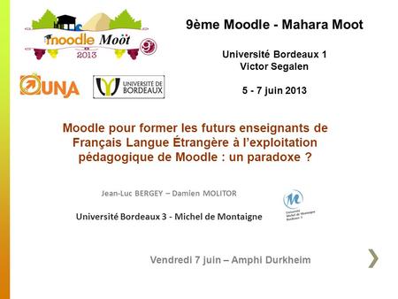 Jean-Luc BERGEY – Damien MOLITOR Université Bordeaux 3 - Michel de Montaigne Moodle pour former les futurs enseignants de Français Langue Étrangère à l’exploitation.
