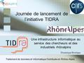 Dominique Boutigny Une infrastructure informatique au service des chercheurs et des industriels rhônalpins Journée de lancement de l’initiative TIDRA Traitement.