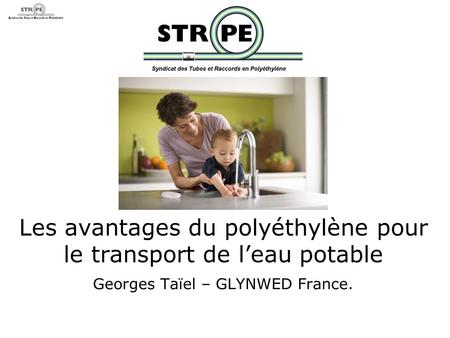Georges Taïel – GLYNWED France. Les avantages du polyéthylène pour le transport de l’eau potable.
