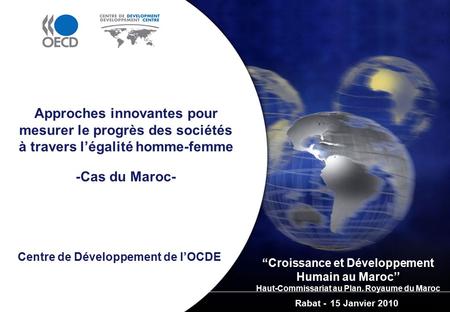 Centre de Développement de l’OCDE -Cas du Maroc- Approches innovantes pour mesurer le progrès des sociétés à travers l’égalité homme-femme “Croissance.