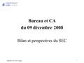 Bilan SEC 09/12/08 - 10 pages 1 Bureau et CA du 09 décembre 2008 Bilan et perspectives du SEC.