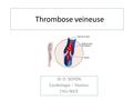 Thrombose veineuse Dr D. DOYEN Cardiologie – Pasteur CHU-NICE.