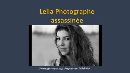 Hommage – reportage. Proposé par Jackdidier Les vrais visages du Maroc PHOTOGRAPHIE - Artiste franco-marocaine, Leila Alaoui porte un intérêt tout particulier.