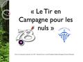 « Le Tir en Campagne pour les nuls » ©PHD/FS/FK Pour la commission sportive du CDY : Pascale Ducos, Lionel Tuchband, Fabian Kloepper, Florent Schneider.