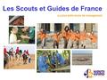 Les Scouts et Guides de France La plus belle école de management.