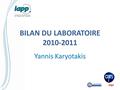 BILAN DU LABORATOIRE 2010-2011 Yannis Karyotakis.