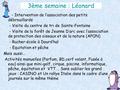 3ème semaine : Léonard - - Intervention de l’association des petits débrouillards - - Visite du centre de tri de Sainte-Fontaine - - Visite de la forêt.