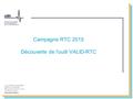 Campagne RTC 2015 Découverte de l’outil VALID-RTC