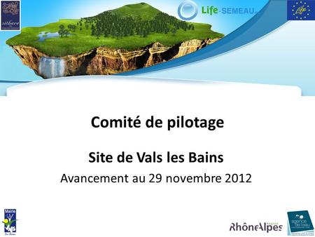 Comité de pilotage Site de Vals les Bains Avancement au 29 novembre 2012.