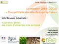 1 La mission Orée- DGCIS « Compétitivité durable des entreprises » Volet Ecologie industrielle : 5 opérations pilotes, des projets d’entreprises et de.