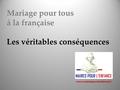 Mariage pour tous à la française Les véritables conséquences www.mairespourlenfance.fr.