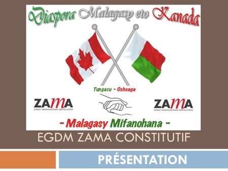 EGDM ZAMA CONSTITUTIF PRÉSENTATION. EGDM ZAMA CONSTITUTIF  La rencontre ZAMA CONSTITUTIF, qui se déroulera les 13 et 14 mai 2016 à Wakefield (Québec)