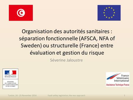 Organisation des autorités sanitaires : séparation fonctionnelle (AFSCA, NFA of Sweden) ou structurelle (France) entre évaluation et gestion du risque.