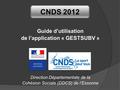 Guide d’utilisation de l’application « GESTSUBV » Direction Départementale de la Cohésion Sociale (DDCS) de l’Essonne CNDS 2012.