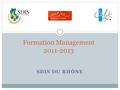 Formation Management 2011-2013 SDIS DU RHÔNE. Contexte de la formation management 1 Finalisation de la départementalisation 2 Formation-action / comité.