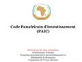 Code Panafricain d’investissement (PAIC) 1 Présenté par Mr. Fliss Liwaaddine Fonctionnaire Principal Promotion du secteur privé, des investissements et.