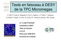 Tests en faisceau à DESY de la TPC Micromegas D. Attié, P. Colas, E. Delagnes, M. Dixit, A. Giganon, J.-P. Martin, T. Matsuda, M. Riallot, F. Senée, Y-H.