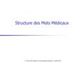 F. Volot SIM Hôpital Timone adultes Marseille - juillet 2004 Structure des Mots Médicaux.