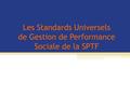 Les Standards Universels de Gestion de Performance Sociale de la SPTF.