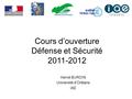 Cours d’ouverture Défense et Sécurité 2011-2012 Hervé BURDIN Université d’Orléans IAE.