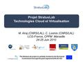 Projet StratusLab Technologies Cloud et Virtualisation M. Airaj (CNRS/LAL), C. Loomis (CNRS/LAL) LCG-France, CPPM Marseille 24-25 Juin 2010 The StratusLab.