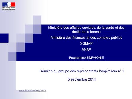 Ministère des affaires sociales, de la santé et des droits de la femme Ministère des finances et des comptes publics SGMAP ANAP Programme SIMPHONIE Réunion.