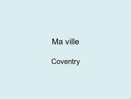 Ma ville Coventry.