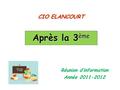Après la 3 ème Réunion d’information Année 2011-2012 CIO ELANCOURT.