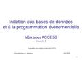 1 Initiation aux bases de données et à la programmation événementielle VBA sous ACCESS Cours N° 5 Support de cours rédigé par Bernard COFFIN Université.