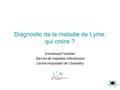 Diagnostic de la maladie de Lyme: qui croire ?