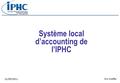 Système local d’accounting de l’IPHC 31/05/2011 Eric Kieffer.